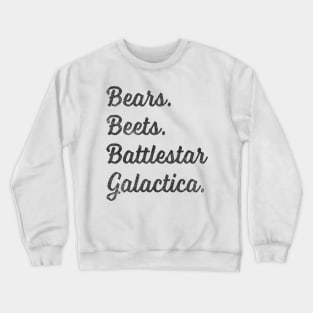 Bears. Beets. Battlestar Galactica. Crewneck Sweatshirt